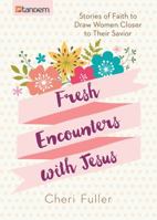 Fresh Encounters with Jesus: Stories of Faith to Draw Women Closer to Their Savior 1630583529 Book Cover