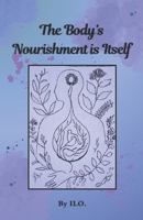 The Body's Nourishment is Itself B0DQM4B1WX Book Cover