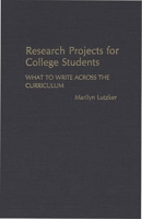 Research Projects for College Students: What to Write Across the Curriculum 0313251495 Book Cover