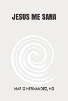 JESUS ME SANA (Spanish Edition) 1696306213 Book Cover