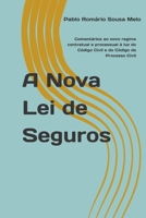 A Nova Lei de Seguros: Comentários ao novo regime contratual e processual à luz do Código Civil e do Código de Processo Civil (Portuguese Edition) 6501465524 Book Cover