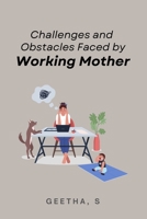 Challenges and Obstacles Faced by Working Mothers 1805252550 Book Cover