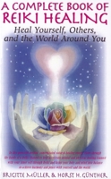 A Complete Book of Reiki Healing: Heal Yourself, Others, and the World Around You 0940795167 Book Cover