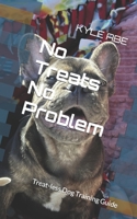 No Treats No Problem: Treat-less Dog Training Guide B0CPYPCVWX Book Cover