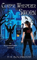 Corpse Whisperer Sworn (An Allie Nighthawk Mystery, # 2) B0D96DB8L5 Book Cover