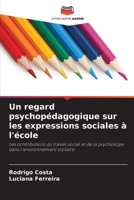 Un regard psychopédagogique sur les expressions sociales à l'école (French Edition) 6207905571 Book Cover