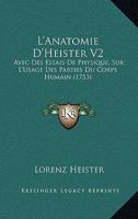L'Anatomie D'Heister V2: Avec Des Essais De Physique, Sur L'Usage Des Parties Du Corps Humain (1753) 1104986450 Book Cover