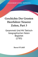 Geschichte Der Grosten Heerfuhrer Neuerer Zeiten, Part 3: Gesammelt Und Mit Taktisch-Geographischen Noten Begleitet (1785) 1166600165 Book Cover
