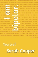 I am bipolar.: You too? B09CGMTF3P Book Cover