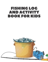 Fishing Log and Activity Book for Kids: Mazes World Search, Sudoku, Mazes, Coloring and More! B08XLJ94BG Book Cover