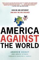 America Against the World: How We Are Different and Why We Are Disliked 0805083057 Book Cover