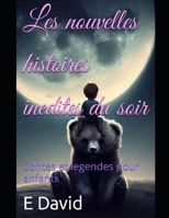 Les nouvelles histoires inedites du soir: Contes et legendes pour enfants (Livre enfant) (French Edition) B0CH2NPCRG Book Cover