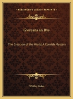 Gwreans an Bys: The Creation of the World, a Cornish Mystery 1014590981 Book Cover