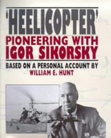 Helicopter: Pioneering With Igor Sikorsky 1853107689 Book Cover