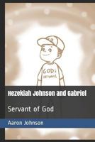 Hezekiah Johnson and Gabriel: Servant of God (Adventures of Hezekiah Johnson) 1090333552 Book Cover