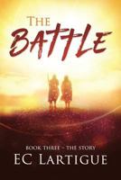 The Battle: Book 3 - The Story 0692984232 Book Cover