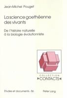 La Science Goethéenne Des Vivants: de l'Histoire Naturelle À La Biologie Évolutionniste 3906766586 Book Cover