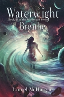 Waterwight Breathe: Book III of the Waterwight Series 0996971130 Book Cover