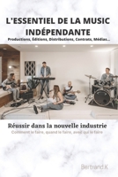 L'essentiel de la music indépendante: Réussir dans la nouvelle industrie B0BM44885W Book Cover