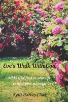 Eve's Walk with God: From Broken to Bold: Renew your mind, heal yourself and get joy by making God first in your life B0FPBM71W5 Book Cover