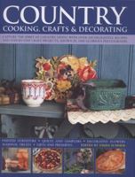 The Complete Book of Country Cooking, Crafts & Decorating: Capture TheSpirit Of Country Living, With Over 300 Delightful Recipes And Step-By-Step Craft Projects, Shown In 1400 Glorious Photographs 1846813328 Book Cover
