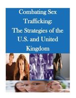 Combating Sex Trafficking: The Strategies of the U.S. and United Kingdom 1500748153 Book Cover