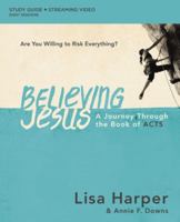 Believing Jesus Bible Study Guide plus Streaming Video: A Journey Through the Book of Acts 0310146119 Book Cover