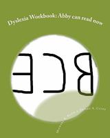 Dyslexia Workbook: Abby can read now 145637804X Book Cover