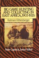 Big Game Hunting and Collecting in East Africa, 1903-1926 (Peter Capstick's Library) 0312032943 Book Cover