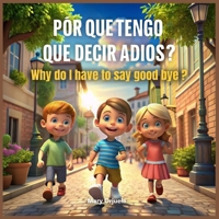 POR QUE TENGO QUE DECIR ADIOS?: Why Do I Have To Say Good Bye? 1960815962 Book Cover