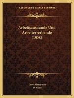 Arbeitsausstande Und Arbeiterverbande (1908) 1167594479 Book Cover