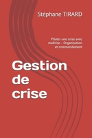 Gestion de crise: Piloter une crise avec maîtrise – Organisation et commandement (French Edition) B0HCZKGXKV Book Cover