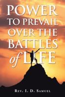 Power to Prevail Over the Battles of Life 1546254870 Book Cover