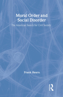 Moral Order and Social Disorder: The American Search for Civil Society 0202306046 Book Cover