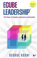 ECube Leadership©: The Power of Empathy, Exuberance, and Execution B0DQR94L67 Book Cover