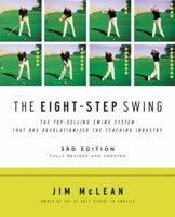 The Eight Step Swing: The Top Selling Swing System that has Revolutionized the Teaching Industry 0061672823 Book Cover