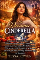 THE DREAMER CINDERELLA: A Modern Cinderella Story: The Dreamer Cinderella by Directors Dr. Jose-Luis Ruiz and Alfredo Widman Follows Xochitl, Played ... on Her Journey from Struggle to Stardom B0GFDKB6N3 Book Cover