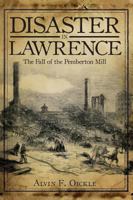 Disaster in Lawrence: The Fall of the Pemberton Mill 1596295066 Book Cover