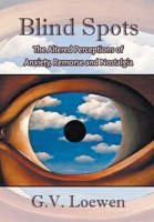 Blind Spots: The Altered Perceptions of Anxiety, Remorse and Nostalgia 1950860051 Book Cover