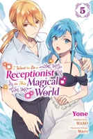 I Want to Be a Receptionist in This Magical World, Vol. 5 (Manga) 1975375114 Book Cover