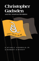 Christopher Gadsden and the American Revolution 0870493639 Book Cover