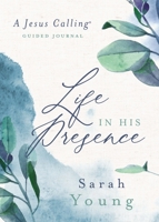 Life in His Presence: A Jesus Calling Guided Journal 1400219272 Book Cover