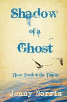 Shadow of a Ghost ... time, truth & the Titanic 1492913154 Book Cover