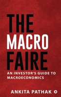 The Macro Faire: An Investor's Guide To Macroeconomics B0CBKSWRHK Book Cover