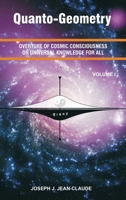 Quanto-Geometry: Overture of Cosmic Consciousness and Universal Knowledge for All - Vol I (Volume) 0964746646 Book Cover