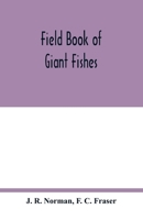 Field Book of Giant Fishes 1014455065 Book Cover