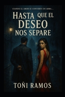 "Hasta que el deseo nos separe" (Spanish Edition) B0FHW8ZV52 Book Cover