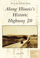 Along Illinois's Historic Highway 20 1467129674 Book Cover