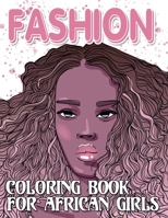 Fashion Coloring Book For African Girls: For Adults, Teens, and Girls, For anyone who loves Fashion Dresses & Beauty black women African American afro for relaxation art large creativity grown. B088BDZ3XX Book Cover