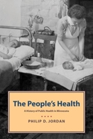 People's Health: A History of Public Health in Minnesota 087351534X Book Cover